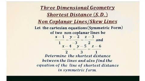 How to find  Shortest Distance between two non coplanar lines.Equation of line of Shortest Distance