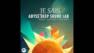 Abyss Deep Sound Lab Feat Lowkeytheory - Je Sais (Original Version) \