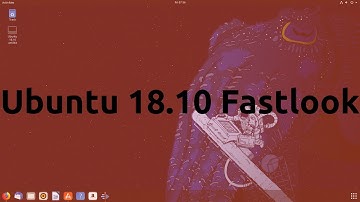 Ubuntu 18.10 Fastlook