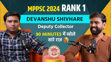 MPPSC 2024 Topper, Rank 01 Interview🔥Ft.Deputy Collector Devanshu Shivhare👑90 मिनिट में.... #mppsc 