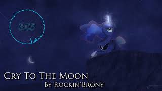 Cry To The Moon - Rockin'Brony