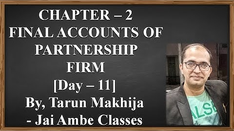 STD - 12 ACCOUNT CHAPTER - 2 [FINAL ACCOUNTS OF PARTNERSHIP FIRM] [DAY - 11]