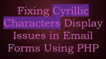 Fixing Cyrillic Characters Display Issues in Email Forms Using PHP