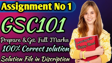 GSC101 Assignment NO 1 2021||GSC101 Assignment 1 Correct Solution 100% By Learning With Happy Mood