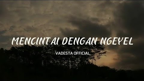 Mencintai Dengan Ngeyel - VADESTA(Lirik)