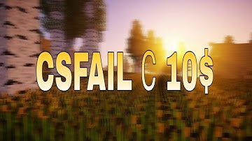 CSFAIL С 10$ НОНСТОП