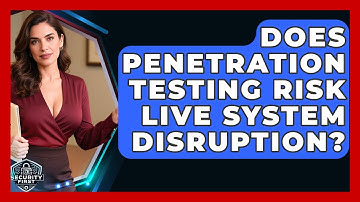 Does Penetration Testing Risk Live System Disruption? - SecurityFirstCorp.com