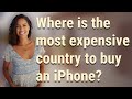 Where is the most expensive country to buy an iPhone?