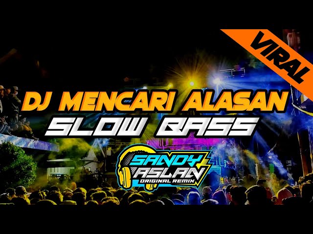 Dj Mencari Alasan Slow Bass By Sandy Aslan class=