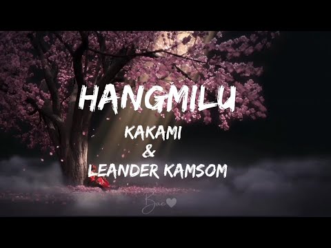 Hangmilu   kakami leander kamsom lyric video