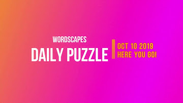 WORDSCAPES DAILY PUZZLE OCT 10 2019 | Answers