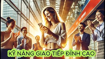 Kỹ Năng Giao Tiếp Đỉnh Cao 💙 Audio Nghệ Thuật Sống