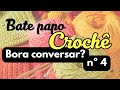 Bate papo crochê nº 4