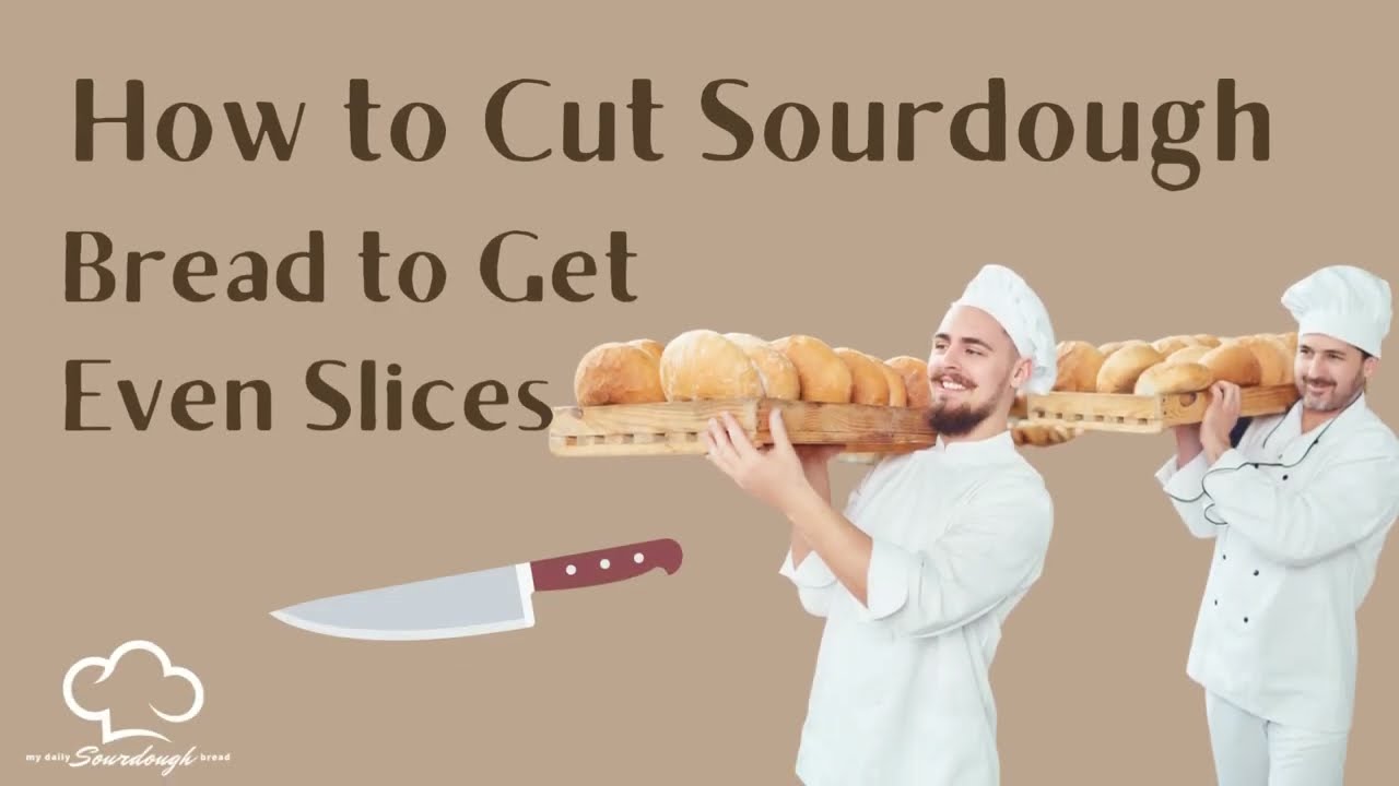 How to Cut Sourdough Bread to Get Even Slices