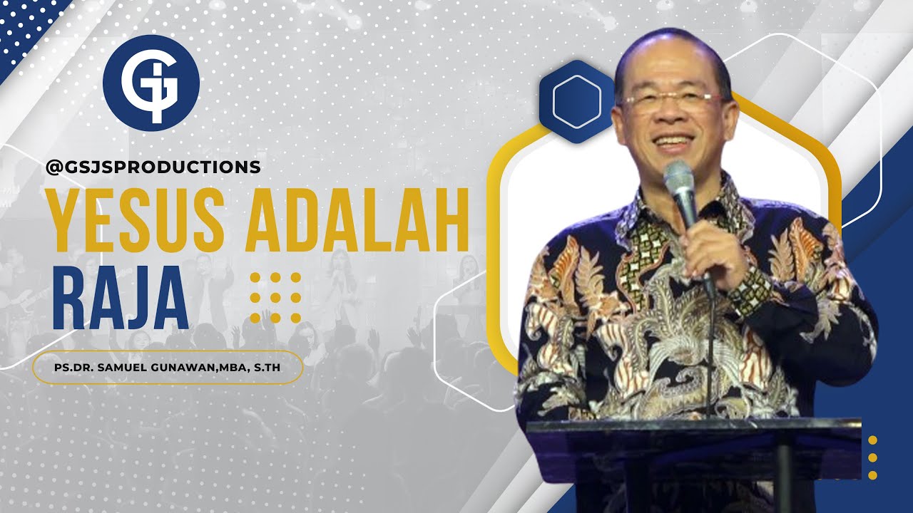 Yesus adalah Raja - Ps.Dr. Samuel Gunawan,MBA, S.Th - YouTube