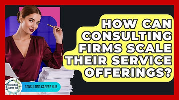 How Can Consulting Firms Scale Their Service Offerings? - Consulting Career Hub