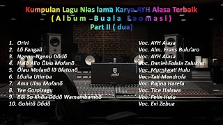 Kumpulan Lagu Nias  | Part II Karya AYH Alasa | Album Buala Faomasi