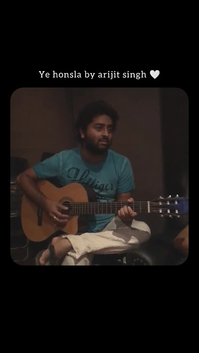 Ye honsla by Arijit Singh 😌🤌