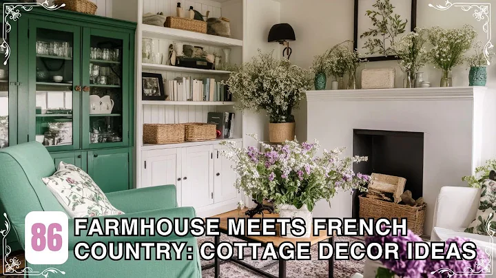 Farmhouse Meets French Country: Cozy Cottage Decor Ideas to Elevate Every Room in Your Home