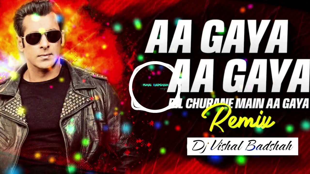 AA GAYA AA GAYA - EDM MIX DIL CHURANE MAIN AA GAYA EDM BOMB BASS MIX DJ VISHAL BADSHAH MAURANIPUR 