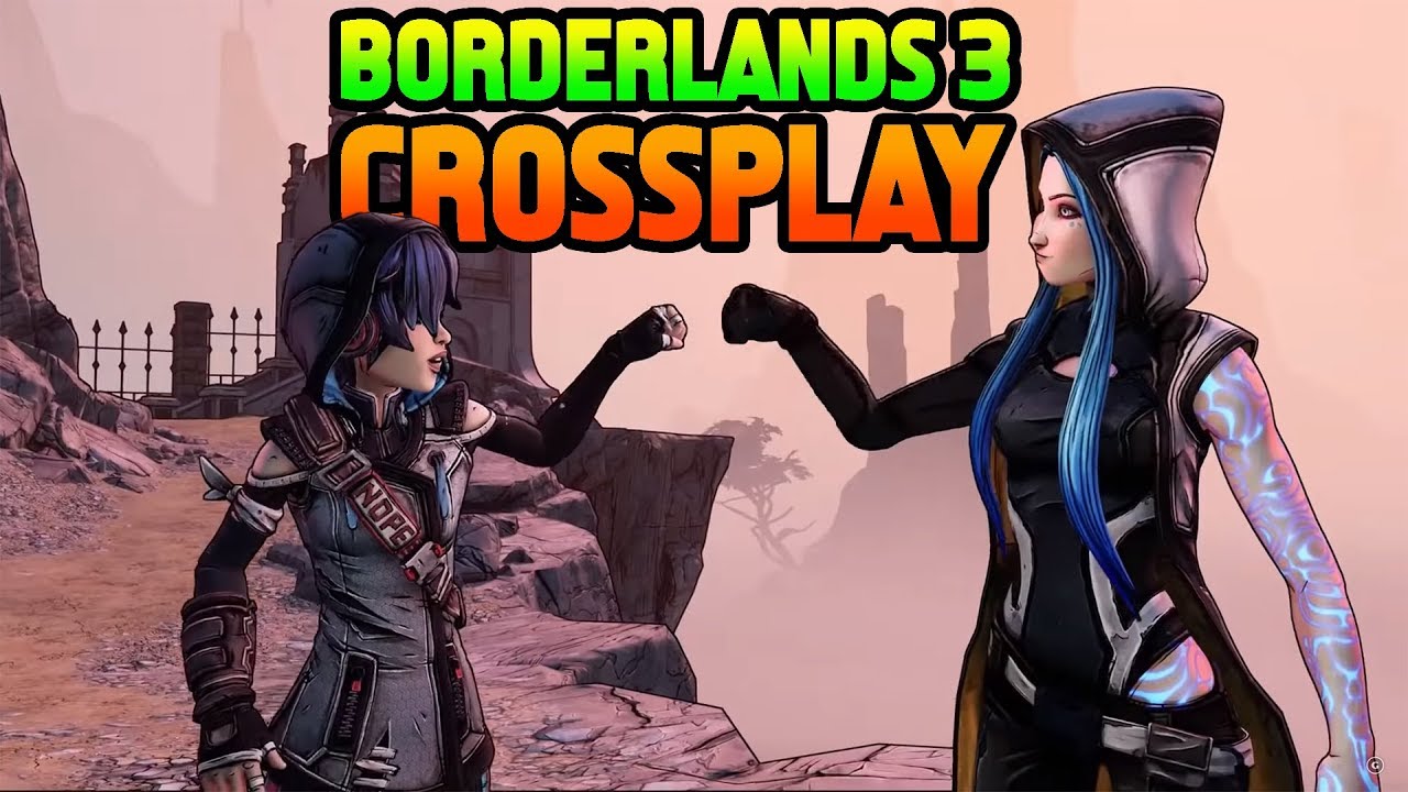 Borderlands 3 Will Have CrossPlay YouTube