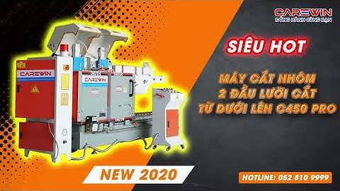 Máy Cắt Nhôm 2 Đầu C450 PRO Lưỡi Cắt Từ Dưới Lên | Máy Cắt Nhôm Carewin