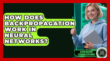 How Does Backpropagation Work in Neural Networks? | AI and Machine Learning Explained News