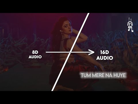 16D Audio Tum Mere Na Huye Madhubanti Bagchi It S 8D
