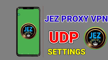 How to setup Jez proxy vpn with UDP Settings for secure browsing