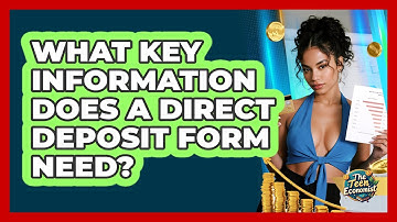 What Key Information Does A Direct Deposit Form Need? - The Teen Economist