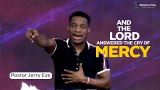 Prayer Time - Pastor Jerry Eze - AND THE LORD ANSWERED THE CRY OF MERCY NSPPD Streams of Joy