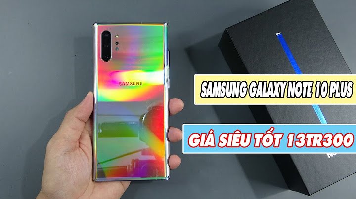 Galaxy note 10 plus hỗ trợ bao nhiêu watt