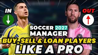 (SM27) BUY, SELL & LOAN Players Like a PRO in Soccer Manager 2027!