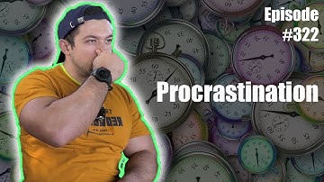 Procrastination: Eh, I