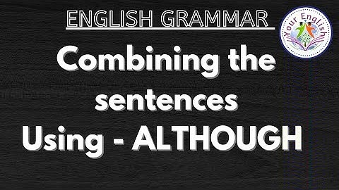 combining the sentences using -ALTHOUGH//9th &10th//English grammar//DSC//competitive exams
