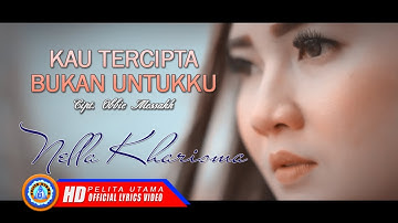 Nella Kharisma - KAU TERCIPTA BUKAN UNTUKKU | Lagu Pop Terbaik 2022 (Official Lyrics Video)