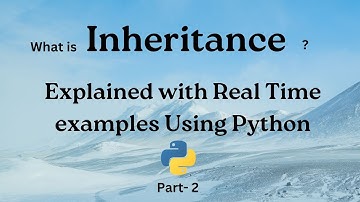 What is Inheritance ?  | Part - 2  of OOPs Concept Explained with Python | Efficient Way of Coding!