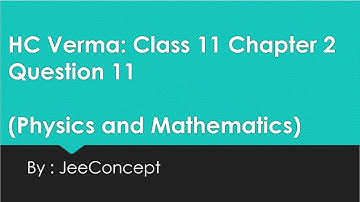 HC Verma Solution 11 Chapter 2 | Class 11 Physics | Physics and Mathematics