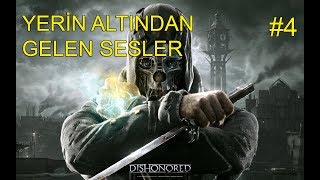 Yerin Altından Gelen Sesler Dishonored Türkçe 4Bölüm