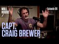 Capt. Craig Brewer | Mill House Podcast - Episode 36