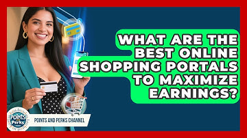 What Are The Best Online Shopping Portals To Maximize Earnings? - Points and Perks Channel