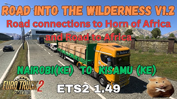 ETS2 1.49 ROAD INTO THE WILDERNESS v 1.2 with road connections to Horn of Africa and Road to Africa.