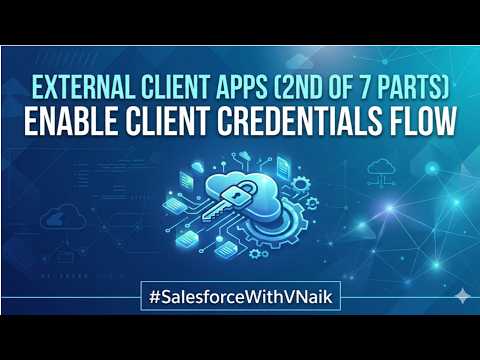 Salesforce External Client Apps (2/ 7 parts): Enable Client Credentials Flow| #externalclientapp