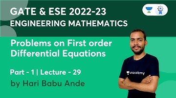 Lec 29 | Problems on First Order Differential Equations - 1 | Engineering Mathematics | GATE & ESE
