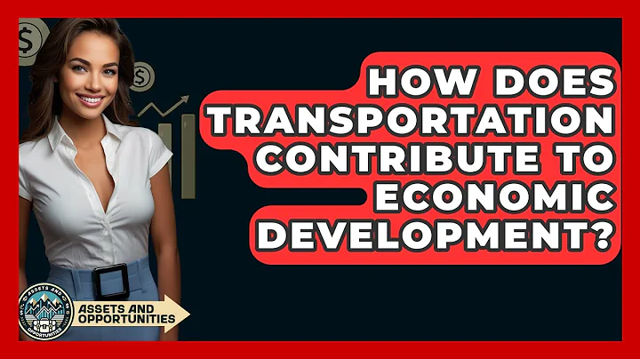 How Does Transportation Contribute To Economic Development? - AssetsandOpportunity.org
