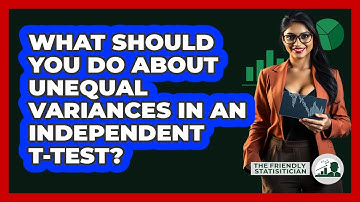 What Should You Do About Unequal Variances In An Independent T-test? - The Friendly Statistician