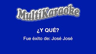 Video thumbnail of "¿Y Qué? - Multikaraoke - Fue Éxito de José José"