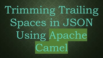 Trimming Trailing Spaces in JSON Using Apache Camel