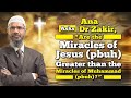 Ana Asks Dr Zakir, “Are the Miracles of Jesus (pbuh) Greater than the Miracles of Muhammad (pbuh)?”