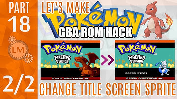 How To Make a Pokémon Rom Hack GBA Part 18 ⚙ Changing The Fire Red Title Screen Charizard to MewTwo